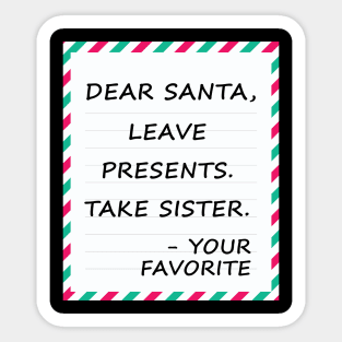 Dear Santa Leave Presents Take Sister Sticker